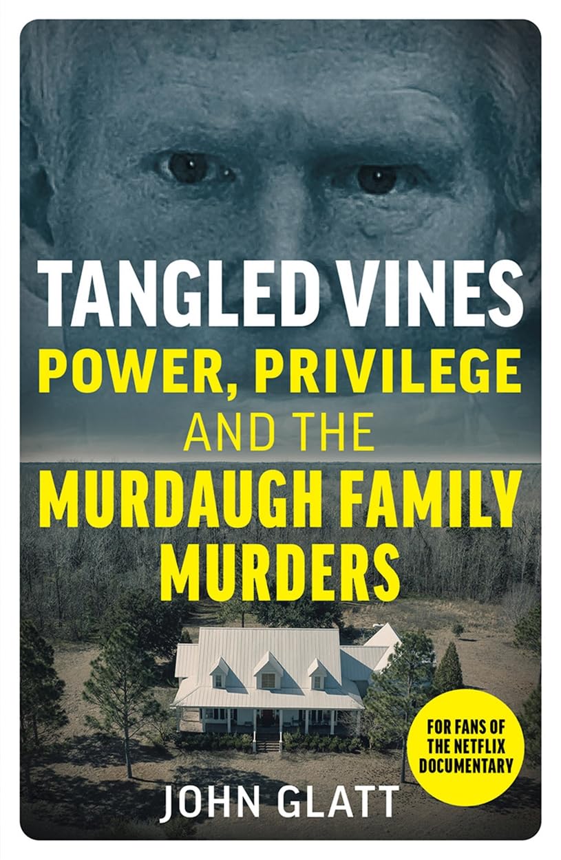 Tangled vines  power, privilege and the Murdaugh family murders
