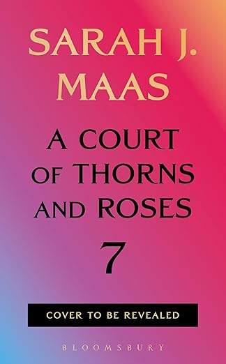 Court of Thorns and Roses 7 (PRE-ORDER)