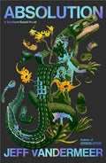 Absolution: A Southern Reach Novel (The Southern Reach Series, 4)