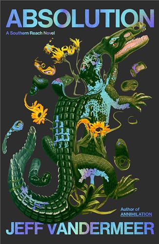 Absolution: A Southern Reach Novel (The Southern Reach Series, 4)
