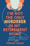 Im not the only murderer in my retirement home